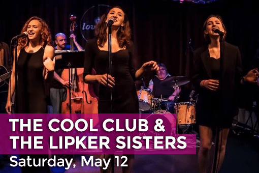 The Cool Club & The Lipker Sisters May 12